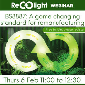 Recolight Webinar BS8887 A game changing standard for remanufacturing